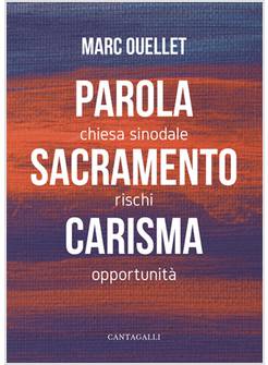 PAROLA SACRAMENTO CARISMA CHIESA SINODALE RISCHI OPPORTUNITA'