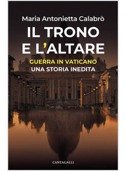 IL TRONO E L'ALTARE GUERRA IN VATICANO: UNA STORIA INEDITA 