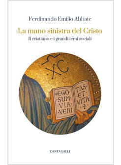 LA MANO SINISTRA DEL CRISTO IL CRISTIANO E I GRANDI TEMI SOCIALI