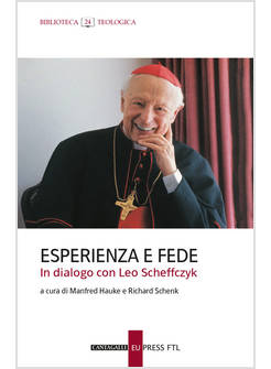 ESPERIENZA E FEDE. IN DIALOGO CON LEO SCHEFFCZYK