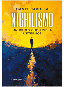 NICHILISMO. UN GRIDO CHE RIVELA L'ETERNO? 