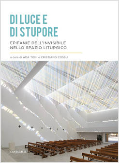 DI LUCE E DI STUPORE. EPIFANIE DELL'INVISIBILE NELLO SPAZIO LITURGICO