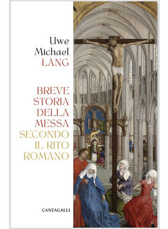 BREVE STORIA DELLA MESSA SECONDO IL RITO ROMANO