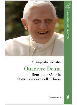 QUERERE DEUM. BENEDETTO XVI E LA DOTTRINA SOCIALE DELLA CHIESA