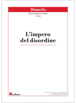 RINASCITA. RIVISTA DI POLITICA E CULTURA. VOL. 1: L' IMPERO DEL DISORDINE