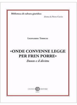 "ONDE CONVENNE LEGGE PER FREN PORRE" DANTE E IL DIRITTO