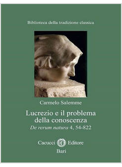 LUCREZIO E IL PROBLEMA DELLA CONOSCENZA. DE RERUM NATURA 4, 54-822