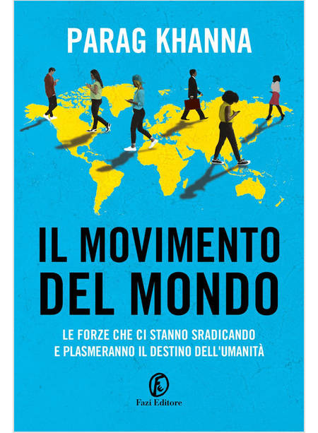 IL MOVIMENTO DEL MONDO LE FORZE CHE CI STANNO SRADICANDO