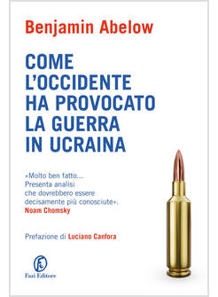 COME L'OCCIDENTE HA PROVOCATO LA GUERRA IN UCRAINA