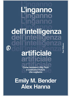 L'INGANNO DELL'INTELLIGENZA ARTIFICIALE COME RESISTERE 