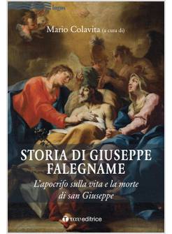 STORIA DI GIUSEPPE FALEGNAME L'APOCRIFO SULLA VITA E LA MORTE DI SAN GIUSEPPE