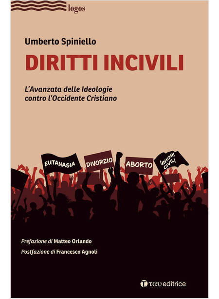 DIRITTI INCIVILI L'AVANZATA DELLE IDEOLOGIE CONTRO L'OCCIDENTE CRISTIANO