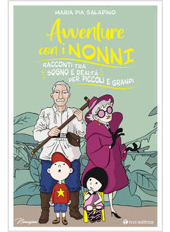 AVVENTURE CON I NONNI RACCONTI TRA SOGNO E REALTA' PER PICCOLI E GRANDI
