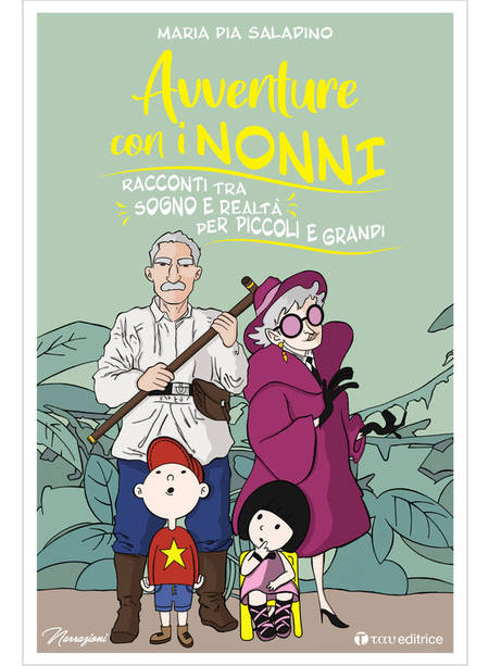 AVVENTURE CON I NONNI RACCONTI TRA SOGNO E REALTA' PER PICCOLI E GRANDI