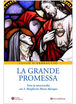 LA GRANDE PROMESSA VERSO LA MISERICORDIA CON S. MARGHERITA MARIA ALACOQUE 
