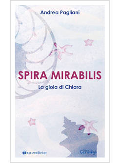 SPIRA MIRABILIS LA GIOIA DI CHIARA