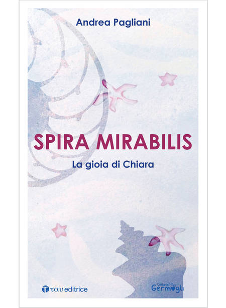 SPIRA MIRABILIS LA GIOIA DI CHIARA