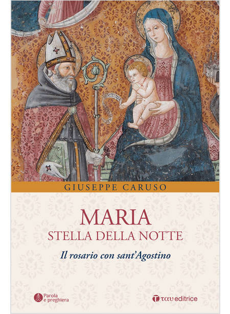 MARIA STELLA DELLA NOTTE IL ROSARIO CON SANT'AGOSTINO