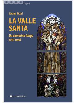 LA VALLE SANTA UN CAMMINO LUNGO CENT'ANNI 