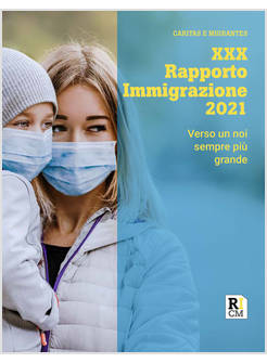 XXX RAPPORTO IMMIGRAZIONE 2021 VERSO UN NOI SEMPRE PIU' GRANDE