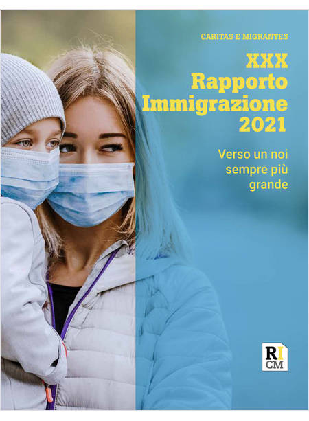 XXX RAPPORTO IMMIGRAZIONE 2021 VERSO UN NOI SEMPRE PIU' GRANDE