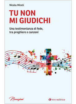 TU NON MI GIUDICHI UNA TESTIMONIANZA DI FEDE, TRA PREGHIERE E CANZONI