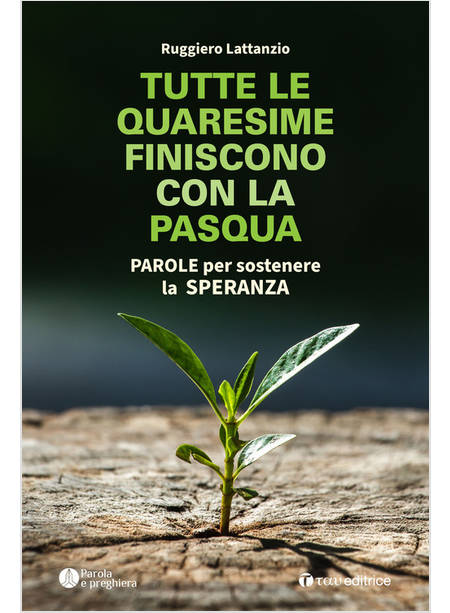 TUTTE LE QUARESIME FINISCONO CON LA PASQUA