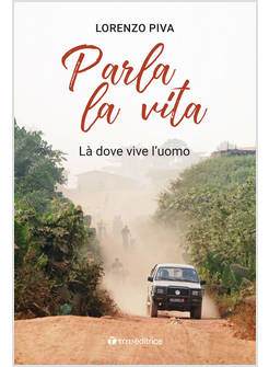 PARLA LA VITA LA' DOVE VIVE L'UOMO