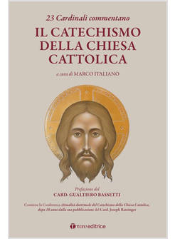23 CARDINALI COMMENTANO IL CATECHISMO DELLA CHIESA CATTOLICA
