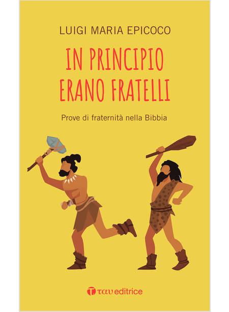 IN PRINCIPIO ERANO FRATELLI PROVE DI FRATERNITA' NELLA BIBBIA