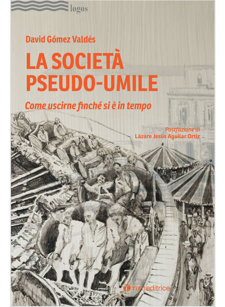 LA SOCIETA' PSEUDO-UMILE COME USCIRNE FINCHE' SI E' IN TEMPO