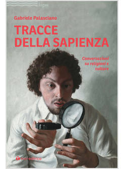 TRACCE DELLA SAPIENZA CONVERSAZIONI SU RELIGIONI E CULTURE