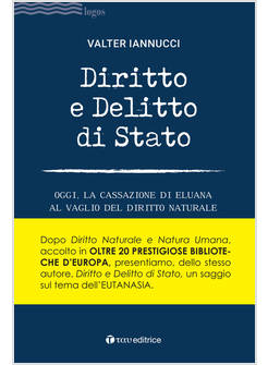 DIRITTO E DELITTO DI STATO OGGI, LA CASSAZIONE DI ELUANA AL VAGLIO DEL DIRITTO 
