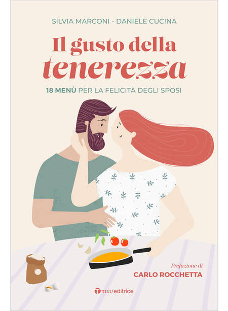 IL GUSTO DELLA TENEREZZA 18 MENU' PER LA FELICITA' DEGLI SPOSI 