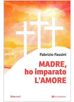 MADRE, HO IMPARATO L'AMORE