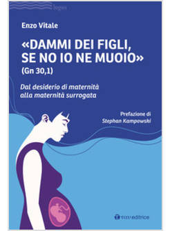 "DAMMI DEI FIGLI, SE NO IO NE MUOIO" (GN 30,1)