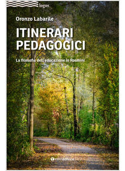ITINERARI PEDAGOGICI LA FILOSOFIA DELL'EDUCAZIONE IN ROSMINI