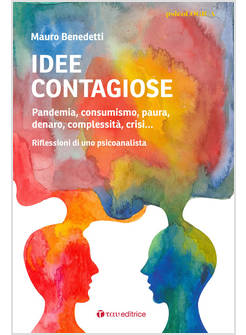 IDEE CONTAGIOSE. PANDEMIA, CONSUMISMO, PAURA, DENARO, COMPLESSITA'