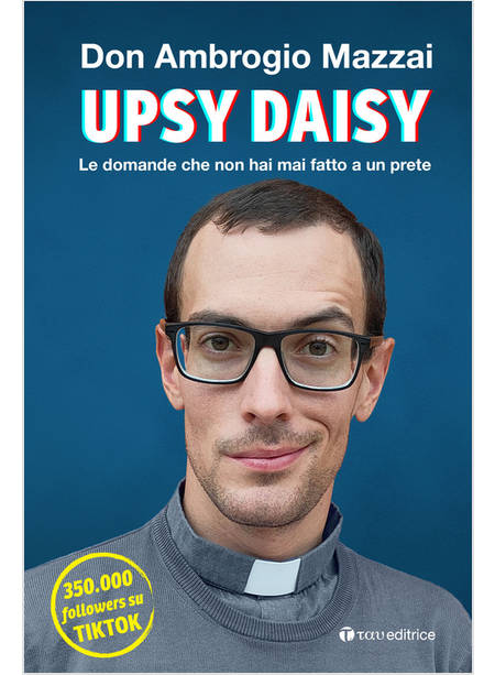 UPSY DAISY LE DOMANDE CHE NON HAI MAI FATTO A UN PRETE