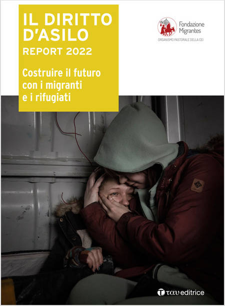 IL DIRITTO D'ASILO REPORT 2022 COSTRUIRE IL FUTURO CON I MIGRANTI E I RIFUGIATI