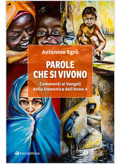 PAROLE CHE SI VIVONO. COMMENTI AI VANGELI DELLA DOMENICA DELL'ANNO A