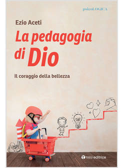 LA PEDAGOGIA DI DIO IL CORAGGIO DELLA BELLEZZA 