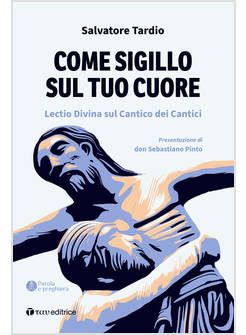 COME SIGILLO SUL TUO CUORE LECTIO DIVINA SUL CANTICO DEI CANTICI