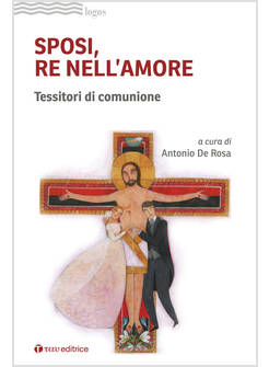 SPOSI, RE NELL'AMORE. TESSITORI DI COMUNIONE