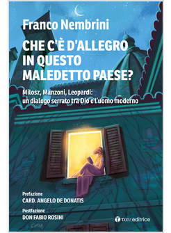 CHE C'E' D'ALLEGRO IN QUESTO MALEDETTO PAESE? MILOSZ, MANZONI, LEOPARDI