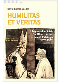 HUMILITAS ET VERITAS IL LEGAME D'AMICIZIA FRA ALBINO LUCIANI E JOSEPH RATZINGER