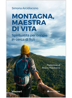 MONTAGNA, MAESTRA DI VITA SPIRITUALITA' PER COPPIE IN CERCA DI FIGLI