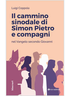 IL CAMMINO SINODALE DI SIMON PIETRO E COMPAGNI NEL VANGELO SECONDO GIOVANNI 