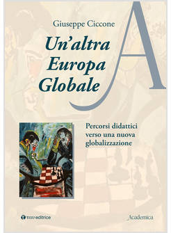 UN'ALTRA EUROPA GLOBALE PERCORSI DIDATTICI VERSO UNA NUOVA GLOBALIZZAZIONE 
