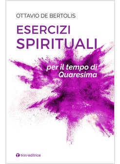 ESERCIZI SPIRITUALI PER IL TEMPO DI QUARESIMA